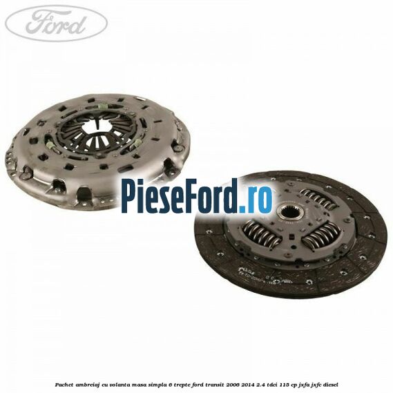 Pachet ambreiaj cu volanta masa simpla 6 trepte Ford Transit 2006-2014 2.4 TDCi 115 cp