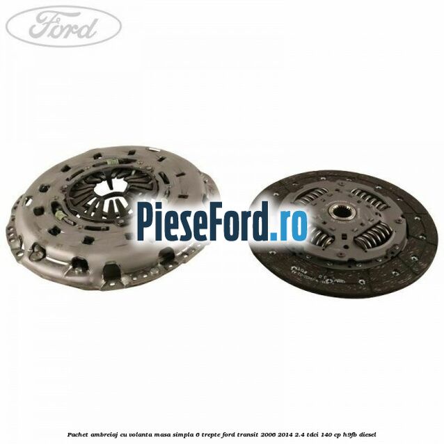 Pachet ambreiaj cu volanta masa simpla 6 trepte Ford Transit 2006-2014 2.4 TDCi 140 cp Pachet ambreiaj cu volanta masa simpla 6 trepte Ford Transit 2006-2014 2.4 TDCi 140 cp H9FB diesel