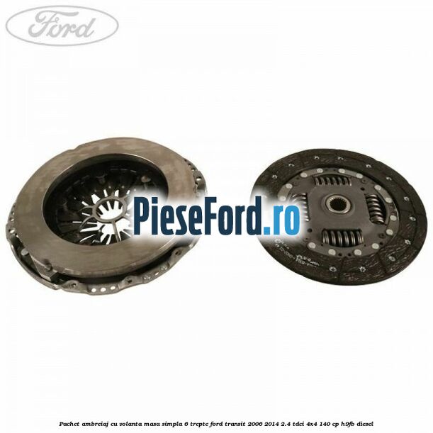 Pachet ambreiaj cu volanta masa simpla 6 trepte Ford Transit 2006-2014 2.4 TDCi 4x4 140 cp H9FB diesel