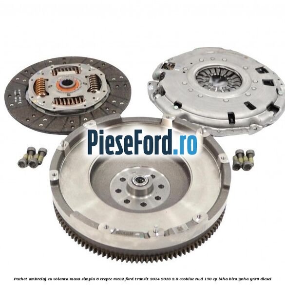 Pachet ambreiaj cu volanta masa simpla 6 trepte MT82 Ford Transit 2014-2018 2.0 EcoBlue RWD 170 cp Pachet ambreiaj cu volanta masa simpla 6 trepte MT82 Ford Transit 2014-2018 2.0 EcoBlue RWD 170 cp BLHA, BLRA, YNHA, YNR6 diesel