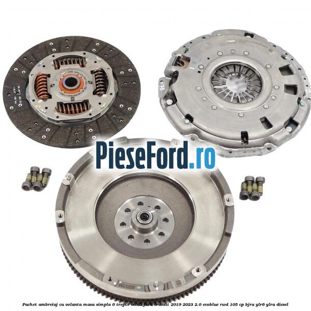 Pachet ambreiaj cu volanta masa simpla 6 trepte MT82 Ford Transit 2019-2023 2.0 EcoBlue RWD 105 cp BJRA, YLR6, YLRA diesel