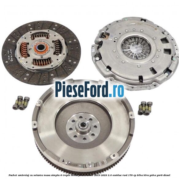 Pachet ambreiaj cu volanta masa simpla 6 trepte MT82 Ford Transit 2019-2023 2.0 EcoBlue RWD 170 cp BLHA, BLRA, YNHA, YNR6 diesel