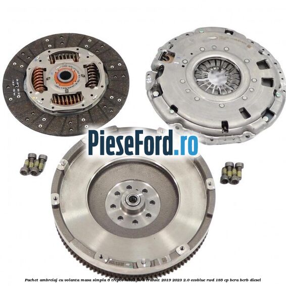 Pachet ambreiaj cu volanta masa simpla 6 trepte MT82 Ford Transit 2019-2023 2.0 EcoBlue RWD 185 cp BCRA, BCRB diesel