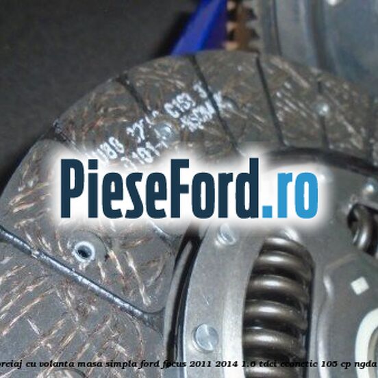 Pachet ambreiaj cu volanta masa simpla Ford Focus 2011-2014 1.6 TDCi ECOnetic 105 cp NGDA, NGDB diesel