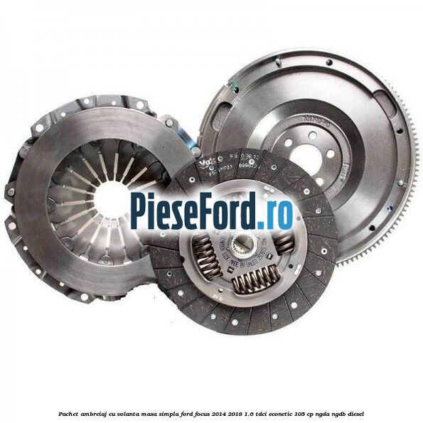 Pachet ambreiaj cu volanta masa simpla Ford Focus 2014-2018 1.6 TDCi ECOnetic 105 cp