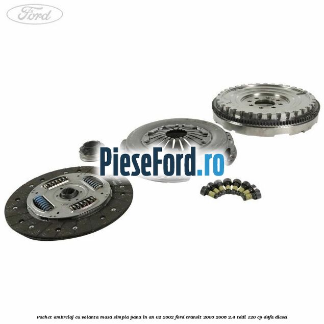 Pachet ambreiaj cu volanta masa simpla pana in an 02/2002 Ford Transit 2000-2006 2.4 TDdi 120 cp Pachet ambreiaj cu volanta masa simpla pana in an 02/2002 Ford Transit 2000-2006 2.4 TDdi 120 cp D4FA diesel