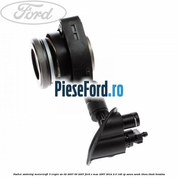 Pachet ambreiaj Motorcraft 5 trepte an 02/2007-09/2007 Ford S-Max 2007-2014 2.0 145 cp AOWA, AOWB, TBWA, TBWB benzina