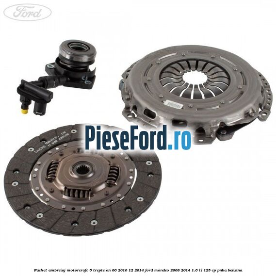 Pachet ambreiaj Motorcraft 5 trepte an 06/2010-12/2014 Ford Mondeo 2008-2014 1.6 Ti 125 cp Pachet ambreiaj Motorcraft 5 trepte an 06/2010-12/2014 Ford Mondeo 2008-2014 1.6 Ti 125 cp PNBA benzina