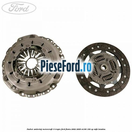 Pachet ambreiaj Motorcraft 5 trepte Ford Fiesta 2002-2005 ST150 150 cp N4JB benzina