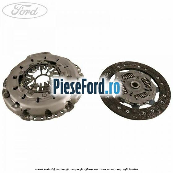 Pachet ambreiaj Motorcraft 5 trepte Ford Fiesta 2005-2008 ST150 150 cp N4JB benzina
