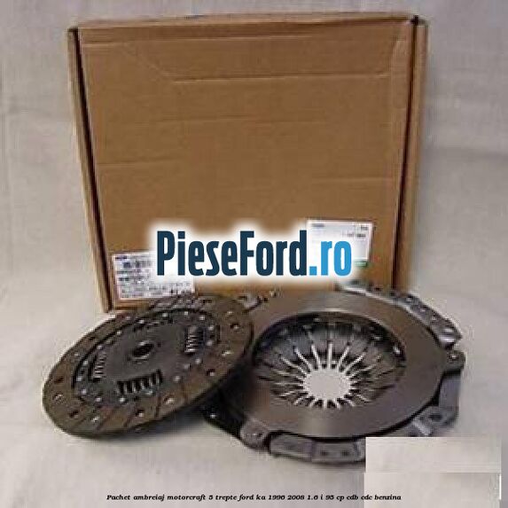Pachet ambreiaj Motorcraft 5 trepte Ford Ka 1996-2008 1.6 i 95 cp CDB, CDC benzina