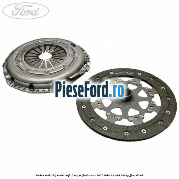 Pachet ambreiaj Motorcraft 5 trepte Ford S-Max 2007-2014 1.8 TDCi 100 cp Pachet ambreiaj Motorcraft 5 trepte Ford S-Max 2007-2014 1.8 TDCi 100 cp FFWA diesel