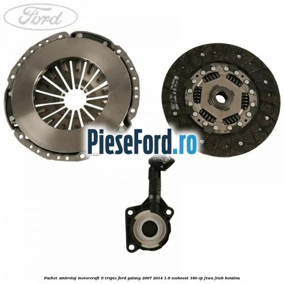 Pachet ambreiaj Motorcraft 6 trepte Ford Galaxy 2007-2014 1.6 EcoBoost 160 cp JTWA, JTWB benzina