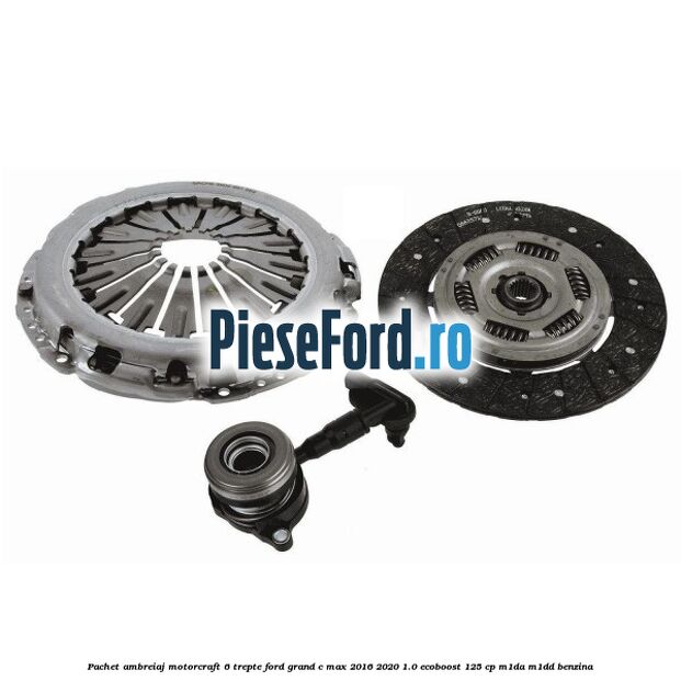 Pachet ambreiaj Motorcraft 6 trepte Ford Grand C-Max 2016-2020 1.0 EcoBoost 125 cp M1DA, M1DD benzina
