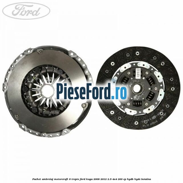 Pachet ambreiaj Motorcraft 6 trepte Ford Kuga 2008-2012 2.5 4x4 200 cp HYDB, HYDC benzina