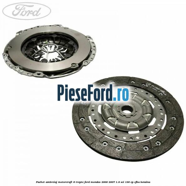 Pachet ambreiaj Motorcraft 6 trepte Ford Mondeo 2000-2007 1.8 SCi 130 cp