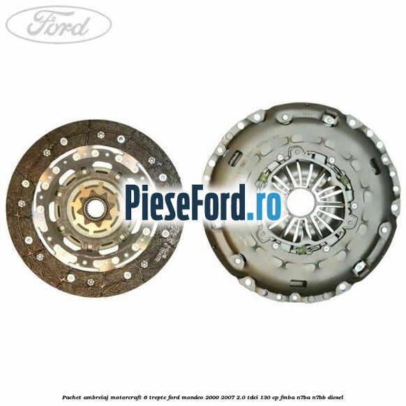 Pachet ambreiaj Motorcraft 6 trepte Ford Mondeo 2000-2007 2.0 TDCi 130 cp FMBA, N7BA, N7BB diesel