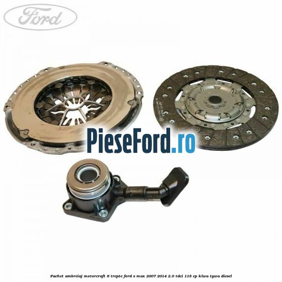 Pachet ambreiaj Motorcraft 6 trepte Ford S-Max 2007-2014 2.0 TDCi 115 cp
