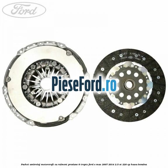 Pachet ambreiaj Motorcraft cu rulment presiune 6 trepte Ford S-Max 2007-2014 2.5 ST 220 cp HUWA benzina