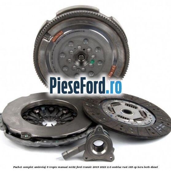 Pachet complet ambreiaj 6 trepte manual MT82 Ford Transit 2019-2023 2.0 EcoBlue RWD 185 cp BCRA, BCRB diesel
