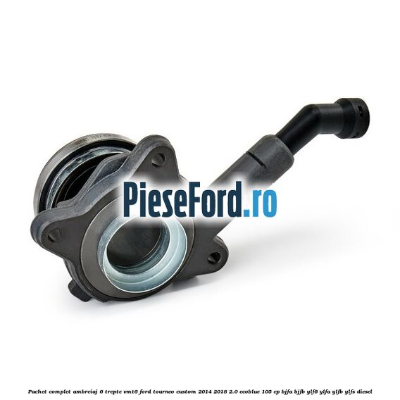 Pachet complet ambreiaj 6 trepte VMT6 Ford Tourneo Custom 2014-2018 2.0 EcoBlue 105 cp BJFA, BJFB, YLF6, YLFA, YLFB, YLFS diesel