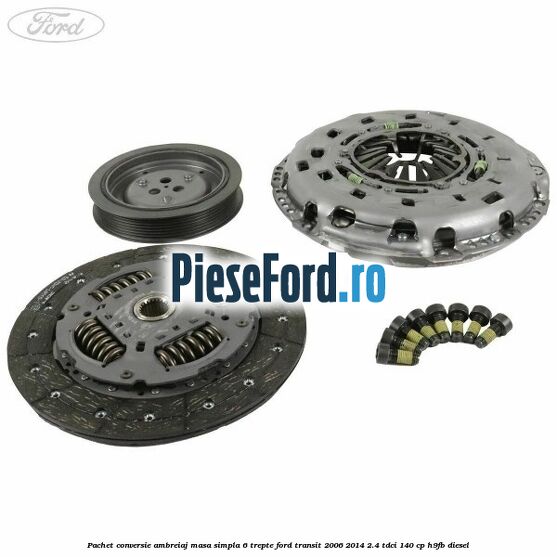 Pachet conversie ambreiaj masa simpla 6 trepte Ford Transit 2006-2014 2.4 TDCi 140 cp H9FB diesel