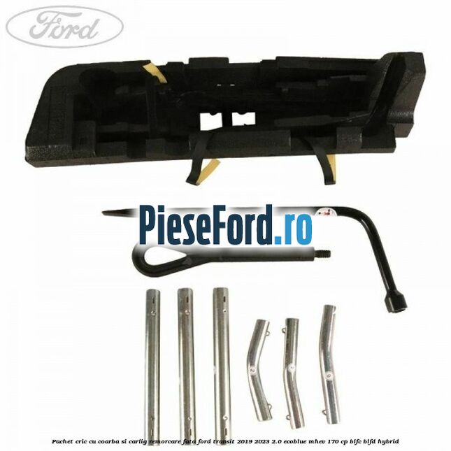 Pachet cric cu coarba si carlig remorcare fata Ford Transit 2019-2023 2.0 EcoBlue mHEV 170 cp Pachet cric cu coarba si carlig remorcare fata Ford Transit 2019-2023 2.0 EcoBlue mHEV 170 cp BLFC, BLFD Hybrid