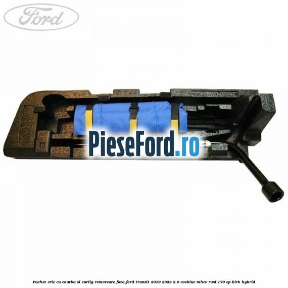 Pachet cric cu coarba si carlig remorcare fata Ford Transit 2019-2023 2.0 EcoBlue mHEV RWD 170 cp BLRB Hybrid