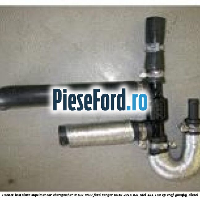 Pachet instalare suplimentar Eberspacher MT82/6R80 Ford Ranger 2012-2015 2.2 TDCi 4x4 150 cp ENQJ, GBVAJQJ diesel