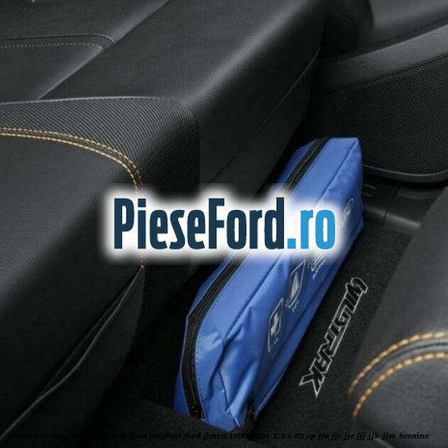Pachet siguranta, premium Ford original Ford Fiesta 1996-2001 1.3 i 50 cp JJA, JJC, JJE, JJJ, JJK, JJM benzina