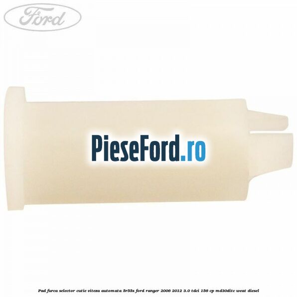 Pad furca selector cutie viteza automata 5R55S Ford Ranger 2006-2012 3.0 TDCi 156 cp MD30DITC, WEAT diesel
