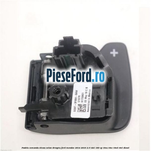 Padela comanda viteza volan dreapta Ford Mondeo 2014-2018 2.0 TDCi 180 cp T8CA, T8CC, T8CD, T8CL diesel