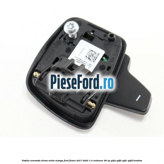 Padela comanda viteza volan stanga Ford Fiesta 2017-2023 1.0 EcoBoost 85 cp Padela comanda viteza volan stanga Ford Fiesta 2017-2023 1.0 EcoBoost 85 cp Q0JA, Q0JB, Q0JC, Q0JD benzina