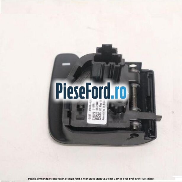 Padela comanda viteza volan stanga Ford S-Max 2015-2023 2.0 TDCi 150 cp Padela comanda viteza volan stanga Ford S-Max 2015-2023 2.0 TDCi 150 cp T7CI, T7CJ, T7CK, T7CL diesel