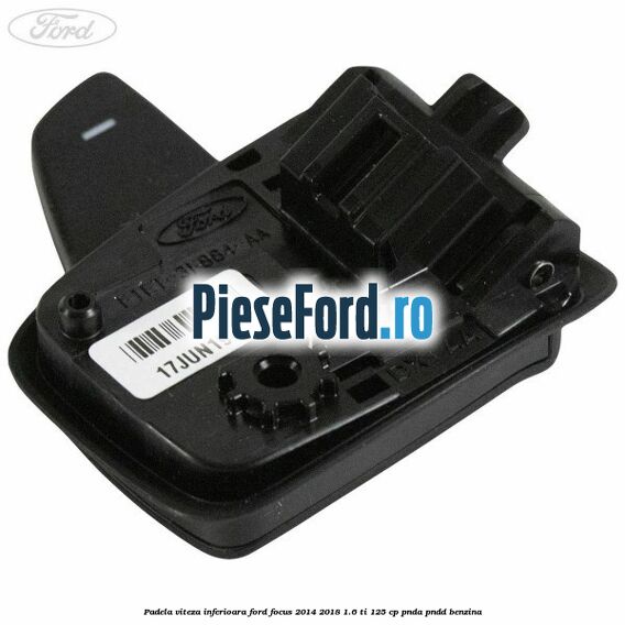 Padela viteza inferioara Ford Focus 2014-2018 1.6 Ti 125 cp PNDA, PNDD benzina