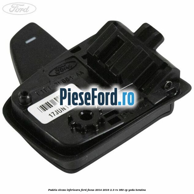Padela viteza inferioara Ford Focus 2014-2018 2.3 RS 350 cp YVDA benzina