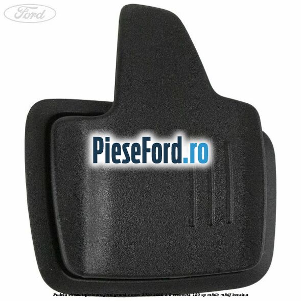 Padela viteza inferioara Ford Grand C-Max 2016-2020 1.5 EcoBoost 150 cp M8DB, M8DF benzina