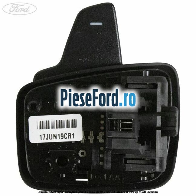 Padela viteza inferioara Ford Grand C-Max 2016-2020 1.5 EcoBoost 180 cp M9DB benzina