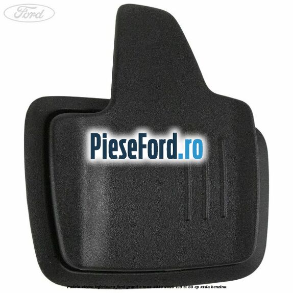 Padela viteza inferioara Ford Grand C-Max 2016-2020 1.6 Ti 85 cp XTDA benzina