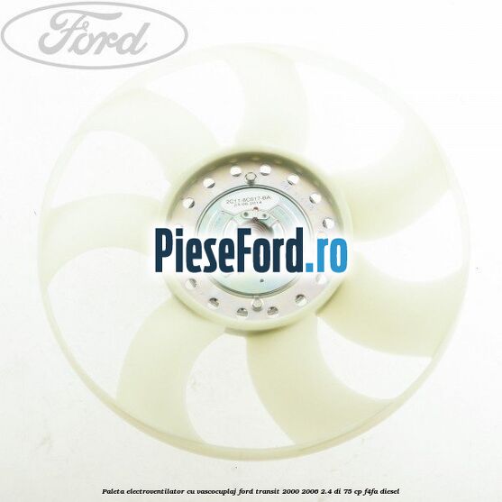 Paleta electroventilator cu vascocuplaj Ford Transit 2000-2006 2.4 DI 75 cp F4FA diesel