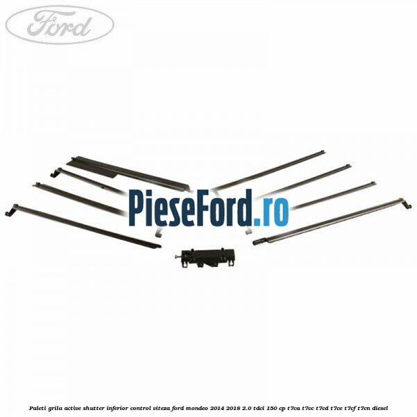 Paleti grila active shutter inferior control viteza Ford Mondeo 2014-2018 2.0 TDCi 150 cp Paleti grila active shutter inferior control viteza Ford Mondeo 2014-2018 2.0 TDCi 150 cp T7CA, T7CC, T7CD, T7CE, T7CF, T7CN diesel