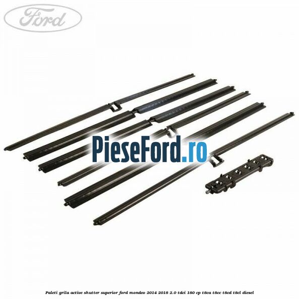 Paleti grila active shutter superior Ford Mondeo 2014-2018 2.0 TDCi 180 cp T8CA, T8CC, T8CD, T8CL diesel