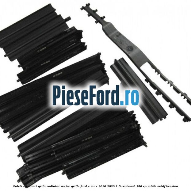 Paleti oscilanti grila radiator active grille Ford C-Max 2016-2020 1.5 EcoBoost 150 cp Paleti oscilanti grila radiator active grille Ford C-Max 2016-2020 1.5 EcoBoost 150 cp M8DB, M8DF benzina