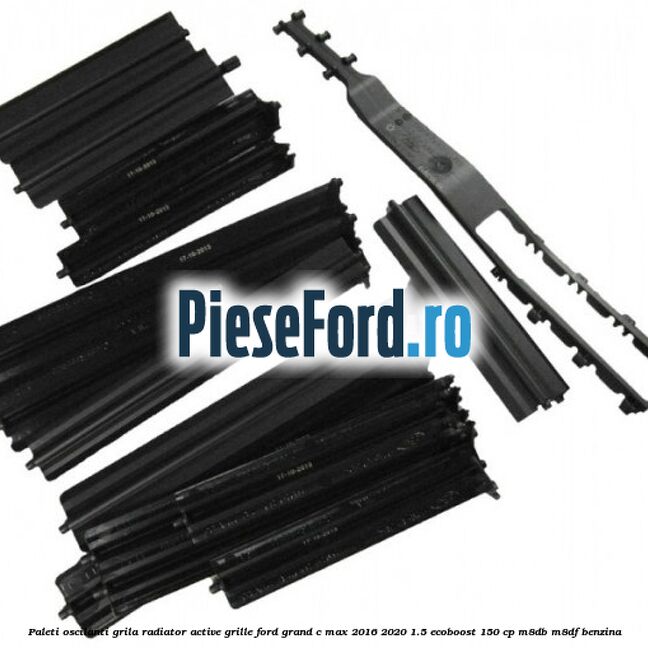 Paleti oscilanti grila radiator active grille Ford Grand C-Max 2016-2020 1.5 EcoBoost 150 cp M8DB, M8DF benzina