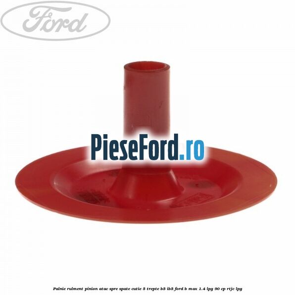 Palnie rulment pinion atac spre spate cutie 5 trepte B5/IB5 Ford B-Max 1.4 LPG 90 cp RTJC LPG