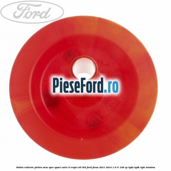 Palnie rulment pinion atac spre spate cutie 5 trepte B5/IB5 Ford Focus 2011-2014 1.6 Ti 105 cp IQDA, IQDB, IQDC benzina