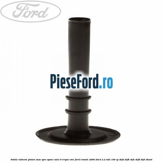 Palnie rulment pinion atac spre spate cutie 6 trepte VMT Ford Transit 2006-2014 2.2 TDCi 100 cp DRFA, DRFB, DRFC, DRFD, DRFE diesel