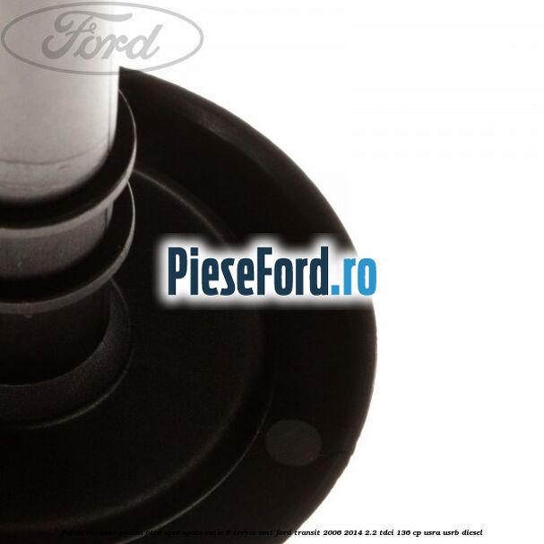 Palnie rulment pinion atac spre spate cutie 6 trepte VMT Ford Transit 2006-2014 2.2 TDCi 136 cp USRA, USRB diesel