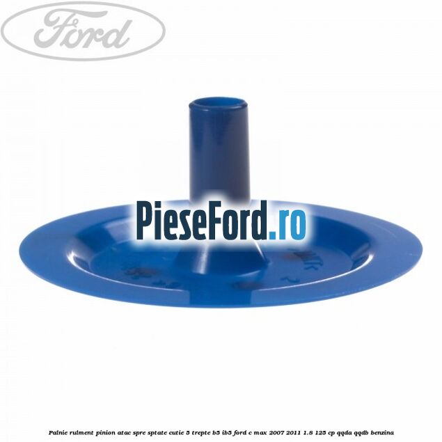 Palnie rulment pinion atac spre sptate cutie 5 trepte B5/IB5 Ford C-Max 2007-2011 1.8 125 cp QQDA, QQDB benzina