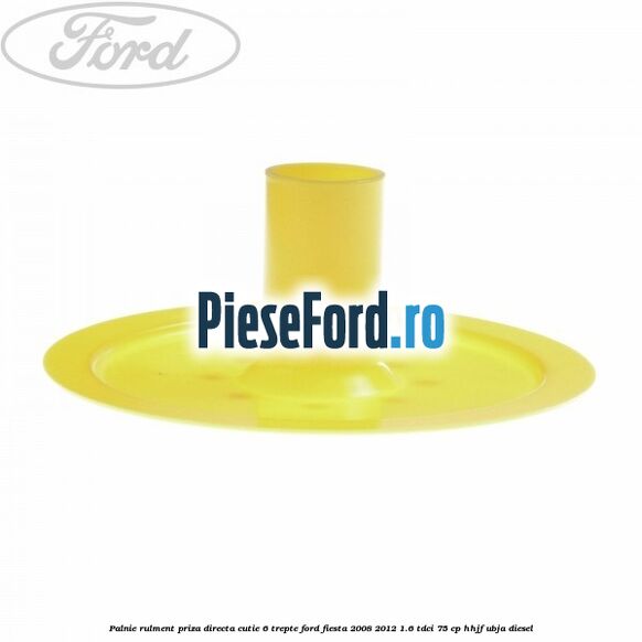 Palnie rulment priza directa cutie 6 trepte Ford Fiesta 2008-2012 1.6 TDCi 75 cp HHJF, UBJA diesel